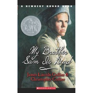 My Brother Sam Is Dead (Scholastic Gold) - (Point) by  James Lincoln Collier & Christopher Collier (Paperback) - 1 of 1