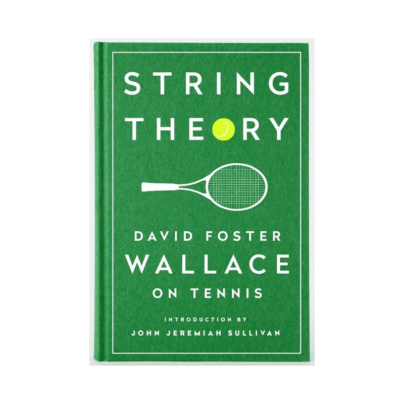 String Theory: David Foster Wallace on Tennis - (Hardcover), 1 of 2