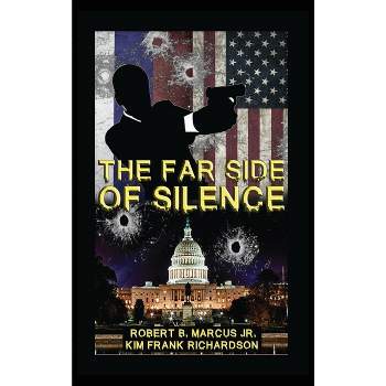 The Far Side of Silence - by  Robert B Marcus & Kim Frank Richardson (Hardcover)