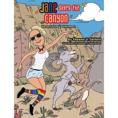 Jane Saves the Canyon - by  Shawne V Shiflett (Hardcover)