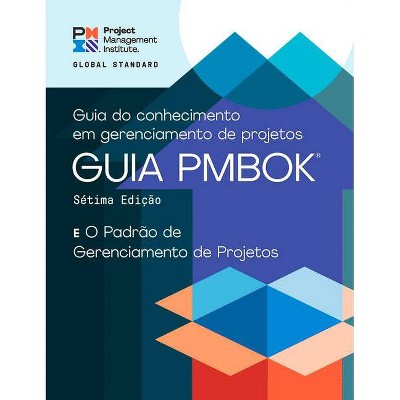 A Guide to the Project Management Body of Knowledge (Pmbok(r) Guide) - Seventh Edition and the Standard for Project Management (Portuguese)