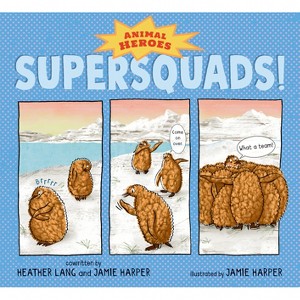Supersquads!: Animal Heroes - by  Heather Lang & Jamie Harper (Hardcover) - 1 of 1