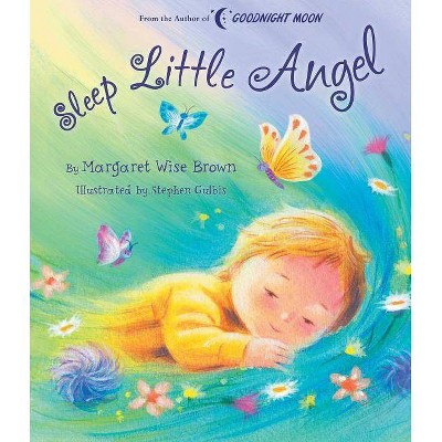 Sleep Little Angel - (Margaret Wise Brown Classics) by  Margaret Wise Brown (Hardcover)