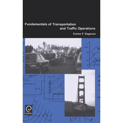 Fundamentals of Transportation and Traffic Operations - by  Carlos F Daganzo (Hardcover)