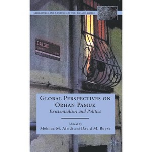 Global Perspectives on Orhan Pamuk - (Literatures and Cultures of the Islamic World) by  M Afridi & D Buyze (Hardcover) - 1 of 1