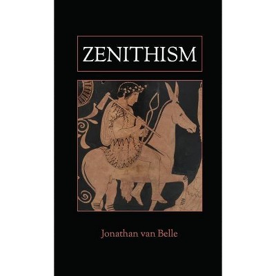 Zenithism - by  Jonathan Van Belle (Paperback)