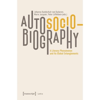 Autosociobiography - (Lettre) by  Johanna Bundschuh-Van Duikeren & Peter Löffelbein & Marie Jacquier (Paperback)