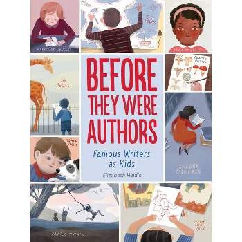 Before They Were Authors: Famous Writers as Kids - by  Elizabeth Haidle (Hardcover)