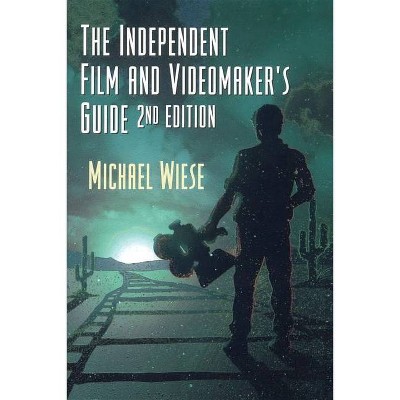 The Independent Film & Videomaker's Guide - 2nd Edition by  Michael Wiese (Paperback)