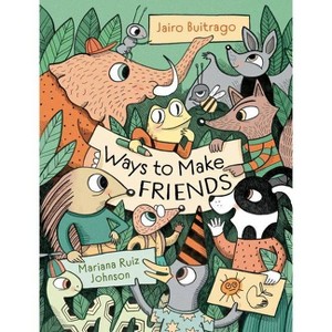 Ways to Make Friends - (Aldana Libros) by  Jairo Buitrago (Hardcover) - 1 of 1