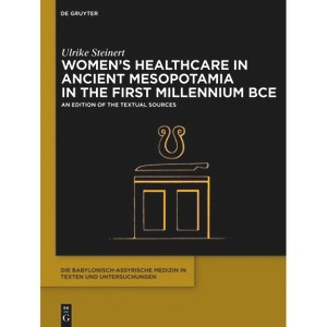 Women's Healthcare in Ancient Mesopotamia in the First Millennium Bce - by  Ulrike Steinert (Hardcover) - 1 of 1