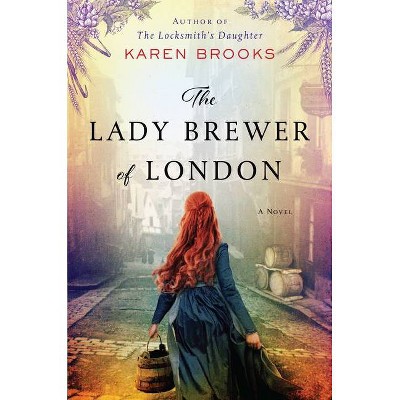 The Lady Brewer of London - by  Karen Brooks (Paperback)