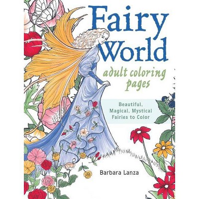 Fairy World Coloring Pages - by  Barbara Lanza (Paperback)