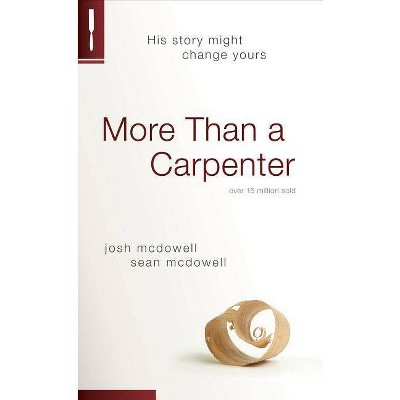 More Than a Carpenter - by  Josh D McDowell & Sean McDowell (Paperback)