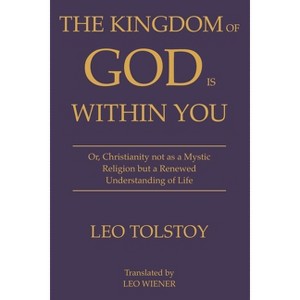 The Kingdom of God Is Within You Leo Tolstoy - (Paperback) - 1 of 1