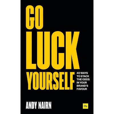 Go Luck Yourself - by  Andy Nairn (Paperback)