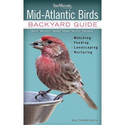 Mid-Atlantic Birds - (Bird Watcher's Digest Backyard Guide) by  Bill Thompson (Paperback)