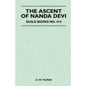The Ascent of Nanda Devi - by  H W Tilman (Paperback) - 1 of 1