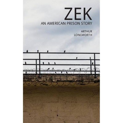 Zek - by  Arthur Longworth (Paperback)