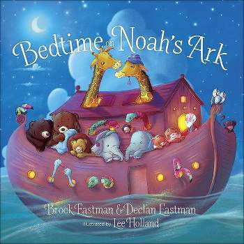 Bedtime on Noah's Ark - by  Brock Eastman & Declan Eastman (Board Book)