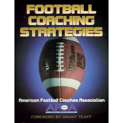 Football Coaching Strategies - by  American Football Coaches Association (Paperback)