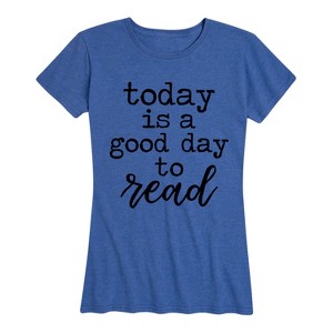 Women's - Instant Message - Today is a Good Day to Read Short Sleeve Graphic T-Shirt - 1 of 4