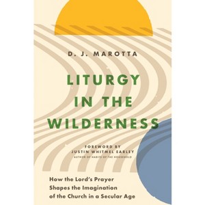 Liturgy in the Wilderness - by  D J Marotta (Paperback) - 1 of 1