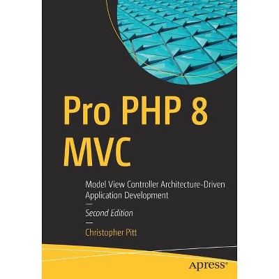 Pro PHP 8 MVC - 2nd Edition by  Christopher Pitt (Paperback)