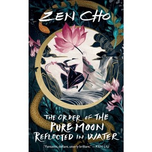 The Order of the Pure Moon Reflected in Water - by  Zen Cho (Paperback) - 1 of 1