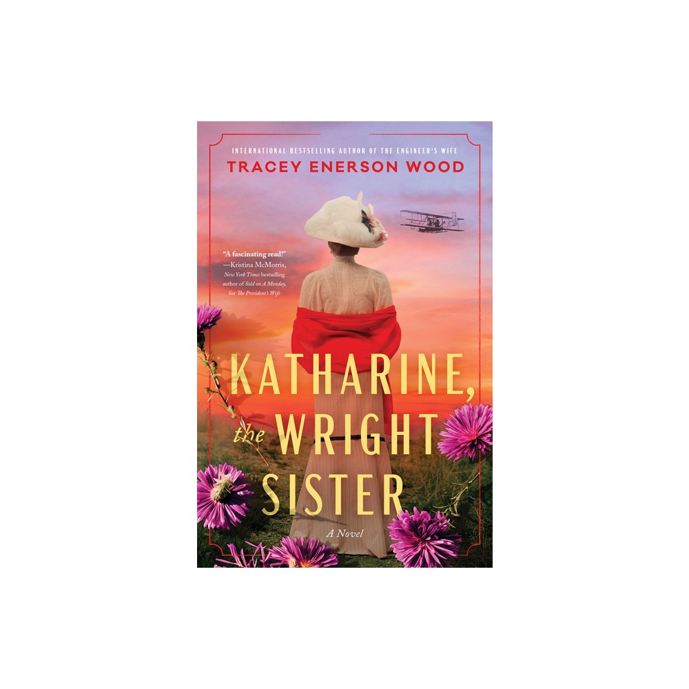 Katharine, the Wright Sister - by Tracey Enerson Wood (Hardcover)