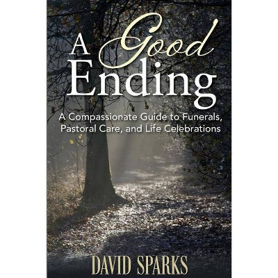 A Good Ending - by  David Sparks (Paperback)