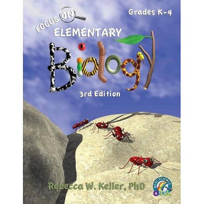 Focus On Elementary Biology Student Textbook 3rd Edition (softcover) - (Focus on) by  Rebecca W Keller (Paperback)