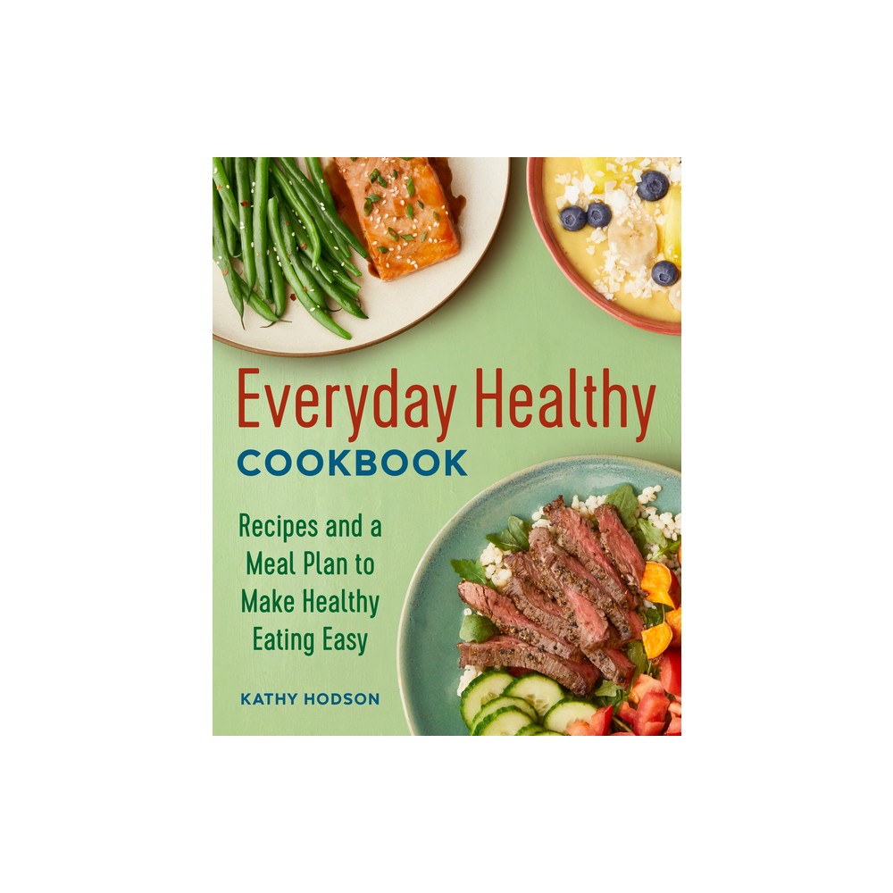 ISBN 9781646116546 product image for Everyday Healthy Cookbook - by Kathy Hodson (Paperback) | upcitemdb.com