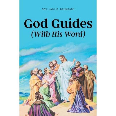 God Guides - by  Jack R Baumgarn (Paperback)