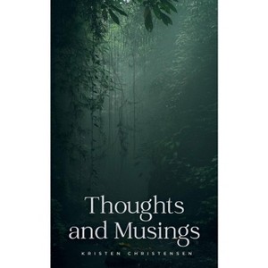 Thoughts and Musings - by  Kristen Christensen (Paperback) - 1 of 1