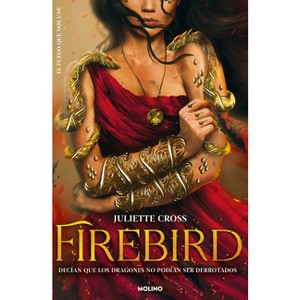 Firebird. Decían Que Los Dragones No Podían Ser Derrotados / Firebird. It Is Said That No One Can Defeat Dragons - by  Juliette Cross (Paperback) - 1 of 1