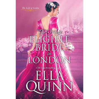 The Most Eligible Bride in London - (Lords of London) by  Ella Quinn (Paperback)