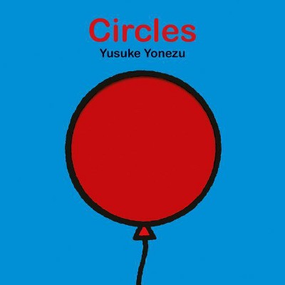 Circles - (Yonezu Board Book) by  Yusuke Yonezu (Board Book)