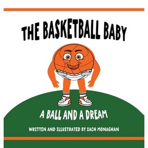 The Basketball Baby - by  Zach Monaghan (Hardcover) - 1 of 1