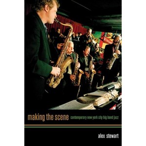 Making the Scene - by  Alexander Stewart (Paperback) - 1 of 1