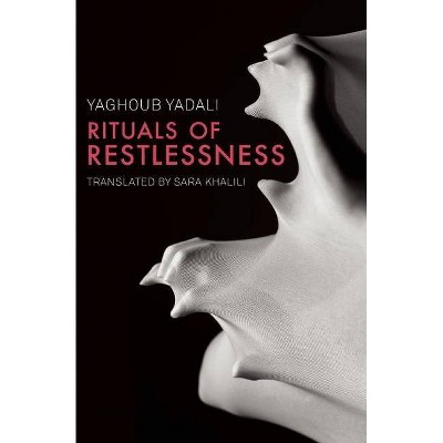 Rituals of Restlessness - by  Yaghoub Yadali (Paperback)