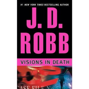 Visions in Death - (In Death) by  J D Robb (Paperback) - 1 of 1