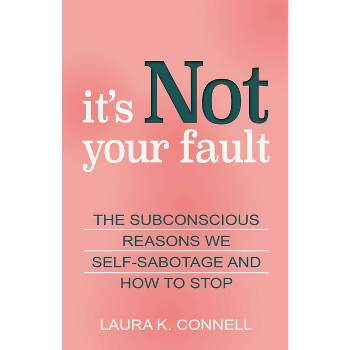 It's Not Your Fault - by  Laura K Connell (Paperback)