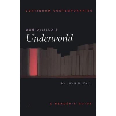 Don DeLillo's Underworld - (Continuum Contemporaries) by  John Duvall (Paperback)