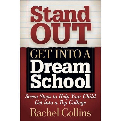 Stand Out Get Into a Dream School - by  Rachel Collins (Paperback)