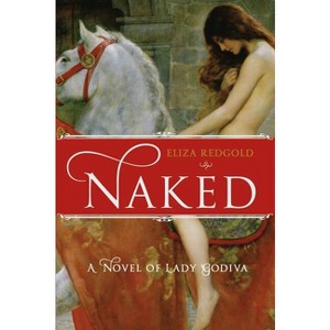 Naked - by  Eliza Redgold (Paperback) - 1 of 1
