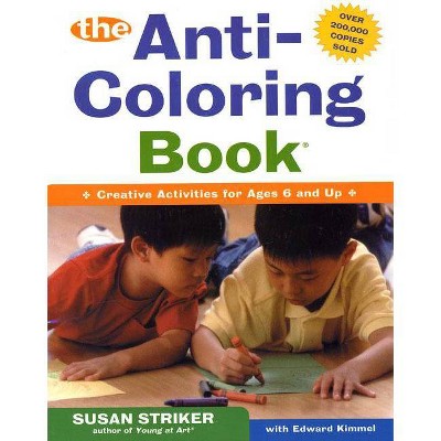 The Anti-Coloring Book - by  Susan Striker & Edward Kimmel (Paperback)