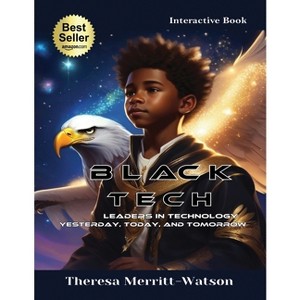 Black Tech - Leaders in Technology - by Theresa Merritt-Watson - 1 of 1