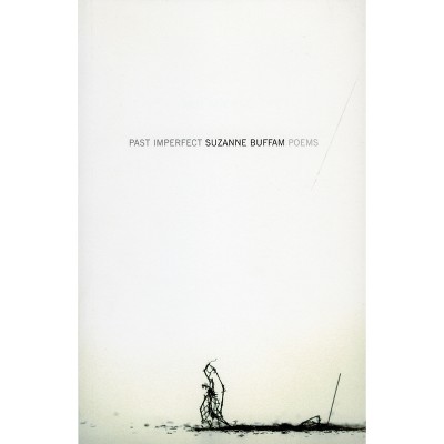 Past Imperfect - by  Suzanne Buffam (Paperback)