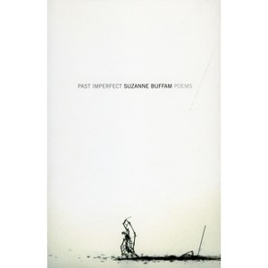 Past Imperfect - by  Suzanne Buffam (Paperback) - 1 of 1